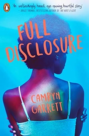 Garrett, Camryn. Full Disclosure. Penguin Random House Children's UK, 2019.