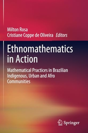 Coppe de Oliveira, Cristiane / Milton Rosa (Hrsg.). Ethnomathematics in Action - Mathematical Practices in Brazilian Indigenous, Urban and Afro Communities. Springer International Publishing, 2021.