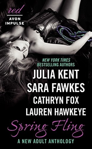 Kent, Julia / Fawkes, Sara et al. Spring Fling - A New Adult Anthology. HarperCollins, 2014.