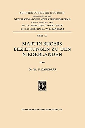 Dankbaar, Willem Frederik. Martin Bucers Beziehungen zu den Niederlanden. Springer Netherlands, 1961.