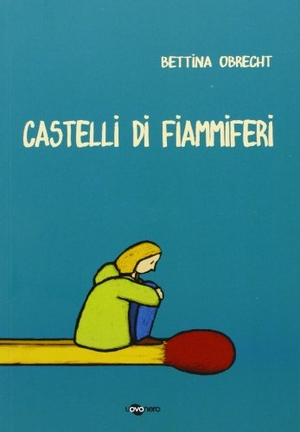 Obrecht, Bettina. Castelli di fiammiferi. , 2013.