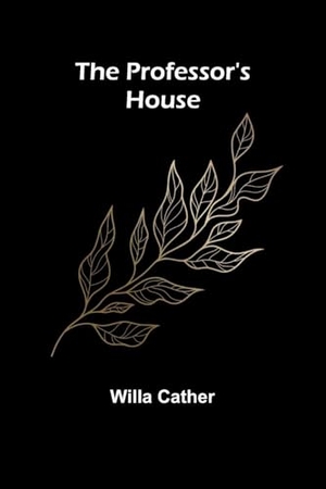 Cather, Willa. The Professor's House. Alpha Edition, 2024.