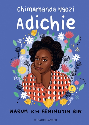 Adichie, Chimamanda Ngozi. Warum ich Feministin bin. FISCHER Sauerländer, 2022.