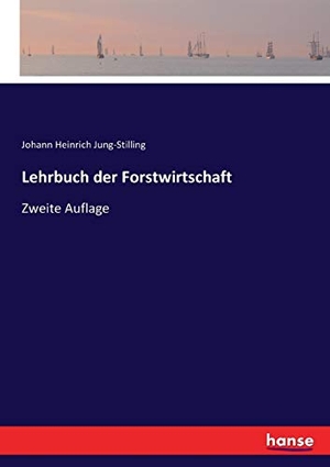 Jung-Stilling, Johann Heinrich. Lehrbuch der Forstwirtschaft - Zweite Auflage. hansebooks, 2017.
