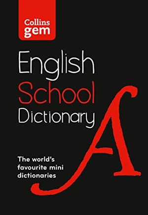 Collins Dictionaries. Gem School Dictionary - Children's English Dictionary for Age 11+ - Year 7 - Ideal for Homework, Literacy & KS3-GCSE Support. HarperCollins Publishers, 2019.