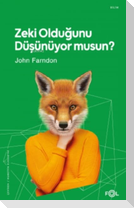 Zeki Oldugunu Düsünüyor musun