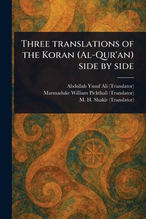 Ali, Abdullah Yusuf / Pickthall, Marmaduke William et al. Three Translations of the Koran (Al-Qur'an) Side by Side. Creative Media Partners, LLC, 2025.