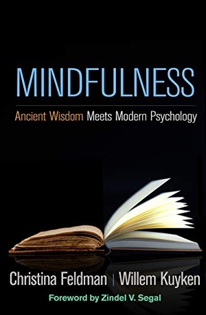 Feldman, Christina / Willem Kuyken. Mindfulness - Ancient Wisdom Meets Modern Psychology. Guilford Publications, 2019.