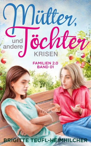 Teufl-Heimhilcher, Brigitte. Mütter, Töchter und andere Krisen. Books on Demand, 2022.