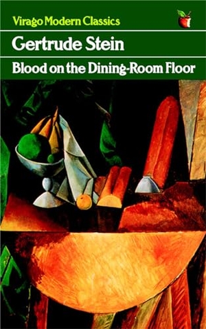 Stein, Gertrude. Blood on the Dining-Room Floor. Little Brown Book Group, 2004.
