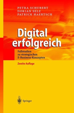 Schubert, Petra / Haertsch, Patrick et al. Digital erfolgreich - Fallstudien zu strategischen E-Business-Konzepten. Springer Berlin Heidelberg, 2002.
