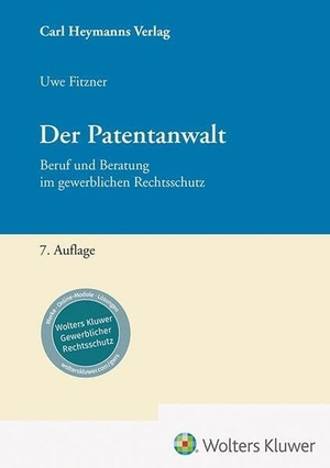 Fitzner, Uwe. Der Patentanwalt - Beruf und Beratung im gewerblichen Rechtsschutz. Heymanns Verlag GmbH, 2026.