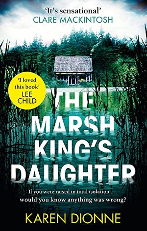 Dionne, Karen. The Marsh King's Daughter. Little, Brown Book Group, 2020.