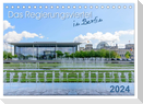 Das Regierungsviertel in Berlin (Tischkalender 2024 DIN A5 quer), CALVENDO Monatskalender