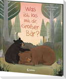 Was ist los mit dir, Großer Bär?
