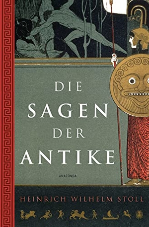 Stoll, Heinrich Wilhelm. Die Sagen der Antike. Anaconda Verlag, 2021.
