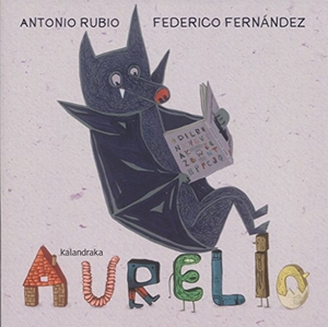 Rubio, Antonio / Federico Fernández Alonso. Aurelio. Kalandraka Editora, 2016.