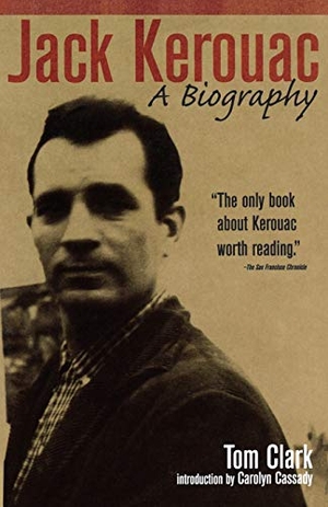 Clark, Tom. Jack Kerouac - A Biography. Hachette Book Group USA, 2001.