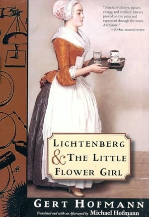 Hofmann, Gert. Lichtenberg and the Little Flower Girl. New Directions Publishing Corporation, 2007.