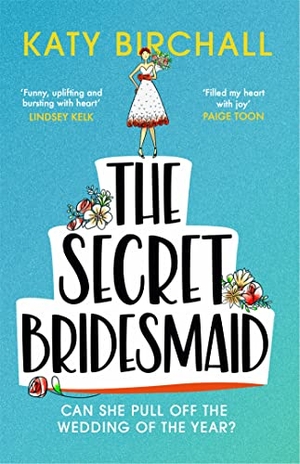 Birchall, Katy. The Secret Bridesmaid - The laugh-out-loud romantic comedy of the year!. Hodder & Stoughton, 2021.