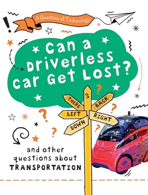 Gifford, Clive. Can a Driverless Car Get Lost?. Gareth Stevens Publishing Lllp, 2026.