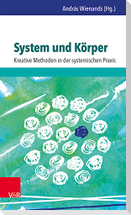 System und Körper: Kreative Methoden in der systemischen Praxis