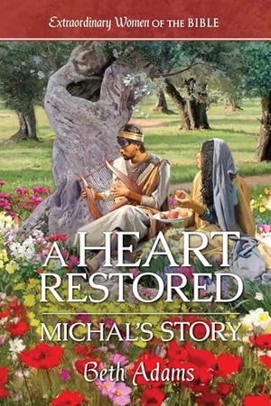 Adams, Beth / Guideposts. A Heart Restored: Michal's Story. Guideposts, 2024.