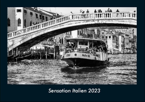Tobias Becker. Sensation Italien 2023 Fotokalender DIN A4 - Monatskalender mit Bild-Motiven aus Orten und Städten, Ländern und Kontinenten. Vero Kalender, 2022.
