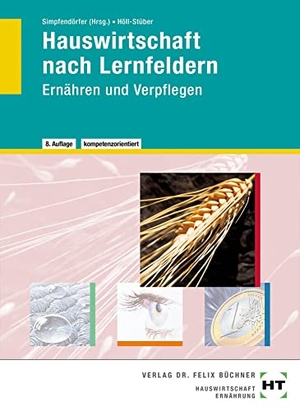 Höll-Stüber, Eva. Hauswirtschaft nach Lernfeldern - Ernähren und Verpflegen. Handwerk + Technik GmbH, 2020.