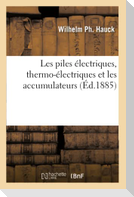 Les Piles Électriques, Thermo-Électriques Et Les Accumulateurs