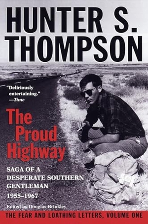 Thompson, Hunter S.. Proud Highway - Saga of a Desperate Southern Gentleman, 1955-1967. Random House, 1998.