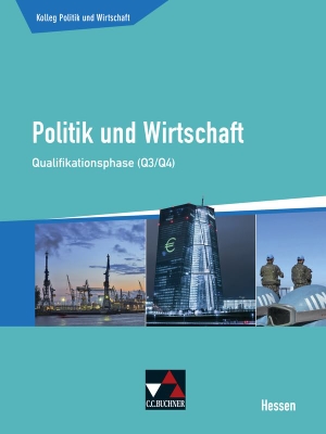 Benzmann, Stephan / Meyer, Gunnar et al. Kolleg Politik und Wirtschaft Hessen Qualifikationsphase Q3/4 Schülerbuch - Unterrichtswerk für die Oberstufe. Buchner, C.C. Verlag, 2018.