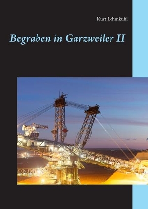 Lehmkuhl, Kurt. Begraben in Garzweiler II - Kriminalroman. Books on Demand, 2018.