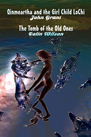 Grant, John / Colin Wilson. Qinmeartha & the Girl Child Lochi & The Tomb of the Old Ones. Brownstone Books, 2002.