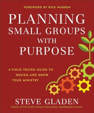 Warren, Rick / Steve Gladen. Planning Small Groups with Purpose - A Field-Tested Guide to Design and Grow Your Ministry. Baker Publishing Group, 2018.
