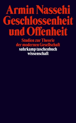 Armin Nassehi / Armin Nassehi. Geschlossenheit und Offenheit - Studien zur Theorie der modernen Gesellschaft. Suhrkamp, 2003.