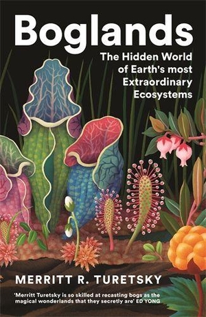 Turetsky, Merritt. Boglands - The Hidden World of Earth's Most Extraordinary Ecosystems. Profile Books, 2026.