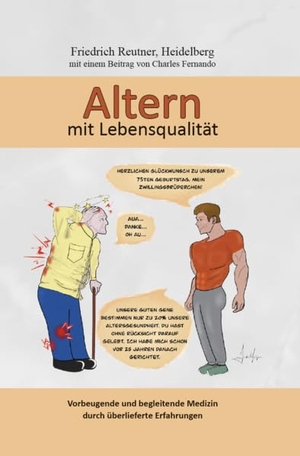 Reutner, Friedrich. Altern mit Lebensqualität - Vorbeugende und begleitende Medizin durch überlieferte Erfahrungen. Verlagshaus Schlosser, 2025.