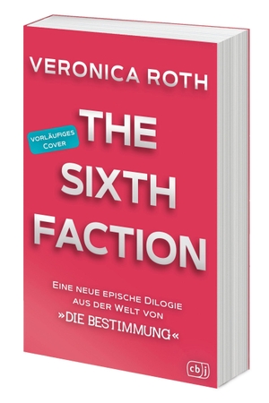 Roth, Veronica. The Sixth Faction - Der Auftakt der grandiosen neuen Dilogie zum Dystopie-Welterfolg 'Die Bestimmung - Divergent'. cbj, 2026.