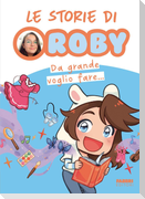 Da grande voglio fare... Le storie di Roby