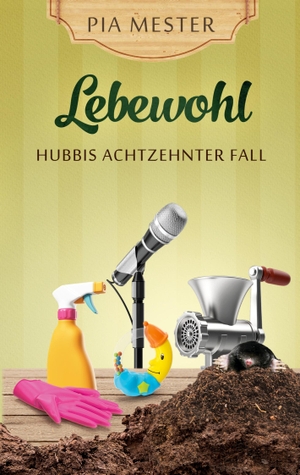 Mester, Pia. Lebewohl  - Hubbis achtzehnter Fall. tredition, 2024.