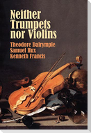 Neither Trumpets Nor Violins