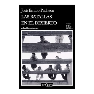 Pacheco, José Emilio. Las Batallas En El Desierto (Novel) / Battles in the Desert (a Novel). Planeta Publishing Corp, 2024.