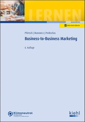 Pförtsch, Waldemar / Manowicz, Adam-Alexander et al. Business-to-Business-Marketing. Kiehl Friedrich Verlag G, 2022.