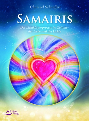 Schauffert, Chamuel. Samairis - Der Lichtkörperprozess im Zeitalter der Liebe und des Lichts. Schirner Verlag, 2019.