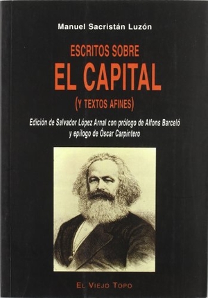 Sacristán Luzón, Manuel / Salvador López Arnal. Escritos sobre el capital y testos afines. Ediciones de Intervención Cultural, 2004.