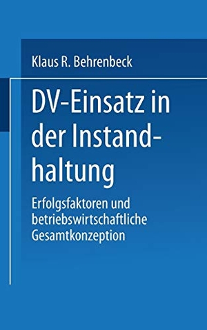 DV-Einsatz in der Instandhaltung - Erfolgsfaktoren und betriebswirtschaftliche Gesamtkonzeption. Deutscher Universitätsverlag, 1994.