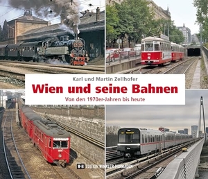 Zellhofer, Karl / Martin Zellhofer. Wien und seine Bahnen - Von den 1970er-Jahren bis heute. Edition Winkler-Hermaden, 2025.