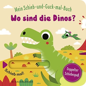 Mein Schieb & Guck-mal-Buch: Wo sind die Dinos? - Dino Spielbuch ab 2 Jahren | Dino Spielbuch ab 2 Jahren. FISCHER Sauerländer, 2021.