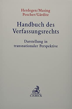 Herdegen, Matthias / Johannes Masing et al (Hrsg.). Handbuch des Verfassungsrechts - Darstellung in transnationaler Perspektive. C.H. Beck, 2021.